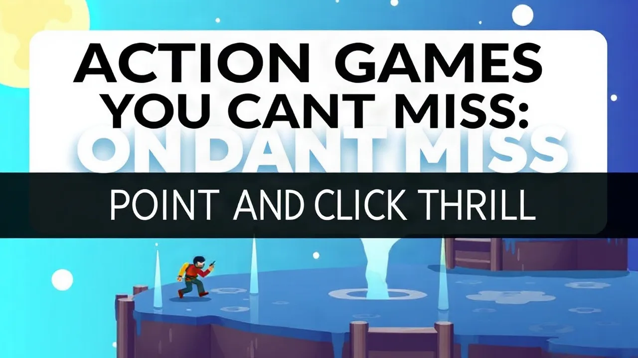 Action Games You Can't Miss: Point And Click Thrills image